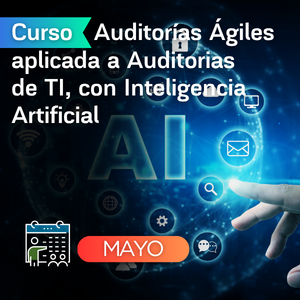 Auditorías Ágiles aplicada a Auditorias de TI, con Inteligencia Artificial